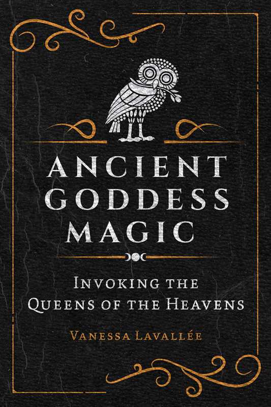 Ancient Goddess Magic by Vanessa Lavallée: Paperback; 176 pages / English