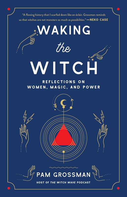 Waking the Witch by Pam Grossman