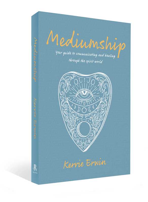 Mediumship by KERRIE ERWIN