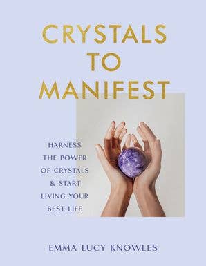 Crystals to Manifest: Emma Lucy Knowles