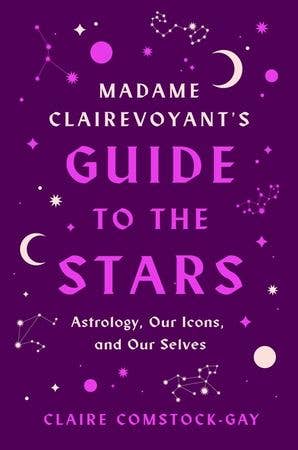 Madame Clairevoyant's Guide to the Stars